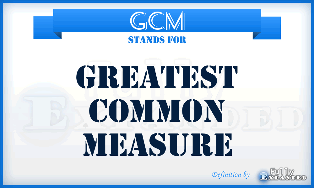 GCM - Greatest Common Measure