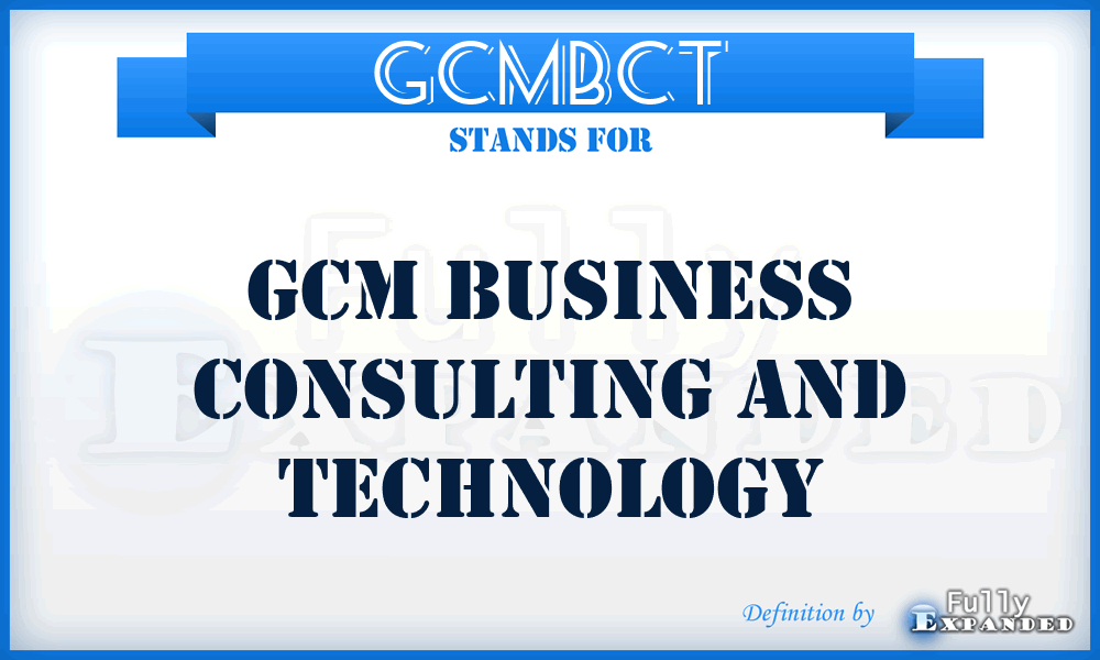 GCMBCT - GCM Business Consulting and Technology