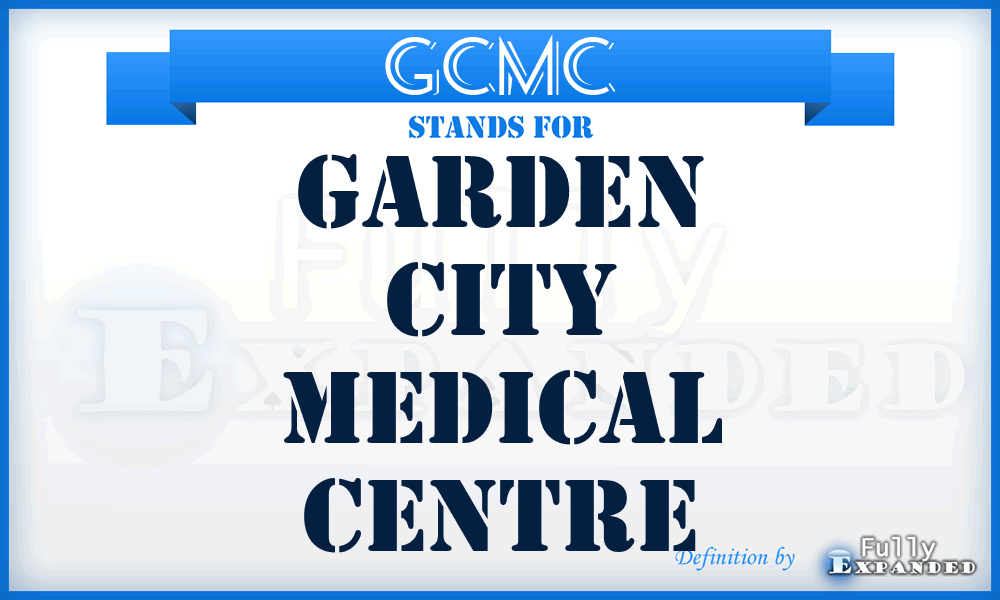 GCMC - Garden City Medical Centre