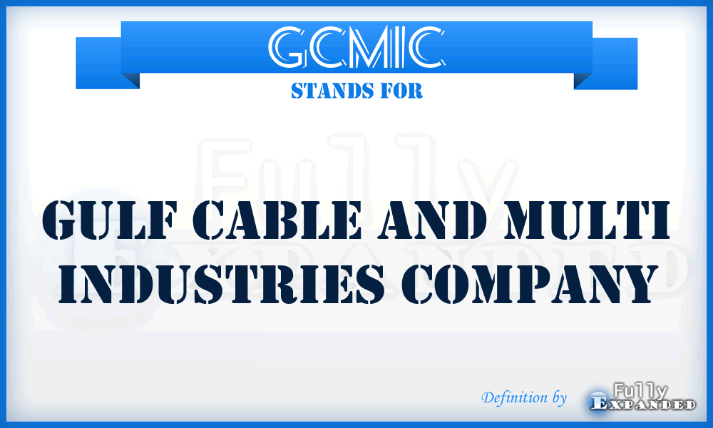 GCMIC - Gulf Cable and Multi Industries Company
