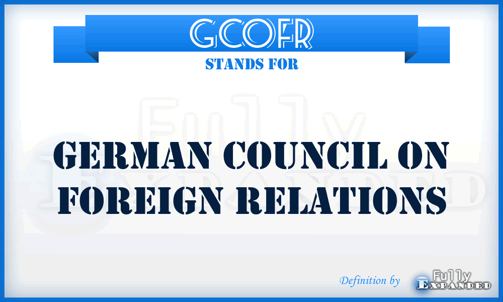 GCOFR - German Council On Foreign Relations