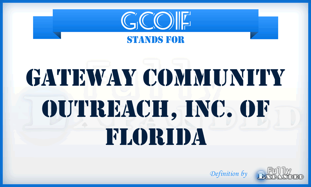 GCOIF - Gateway Community Outreach, Inc. of Florida