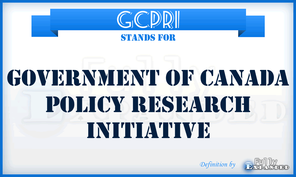GCPRI - Government of Canada Policy Research Initiative