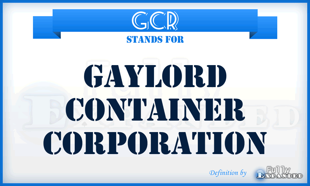 GCR - Gaylord Container Corporation