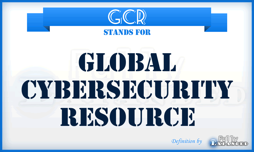 GCR - Global Cybersecurity Resource