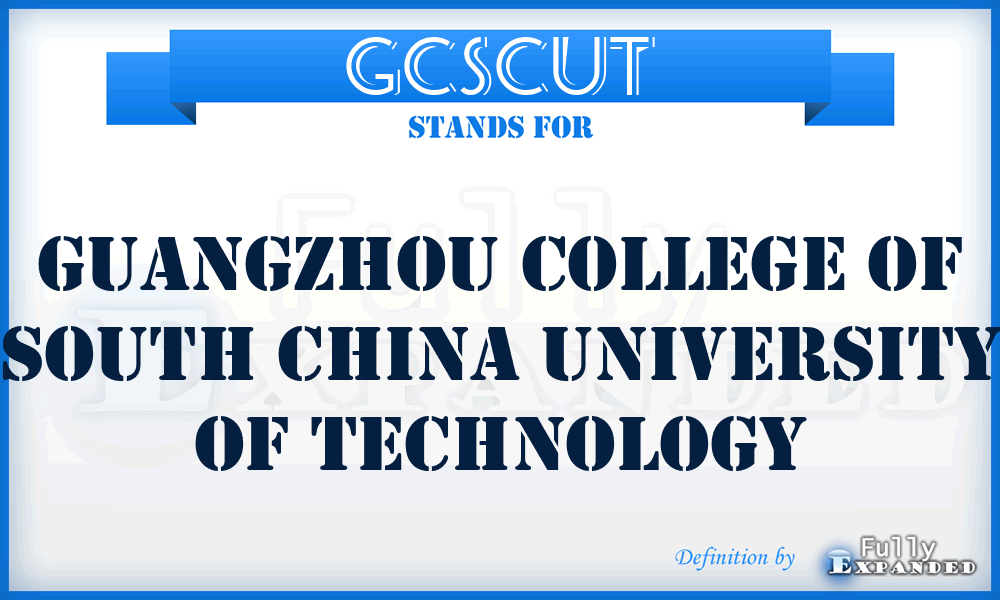 GCSCUT - Guangzhou College of South China University of Technology