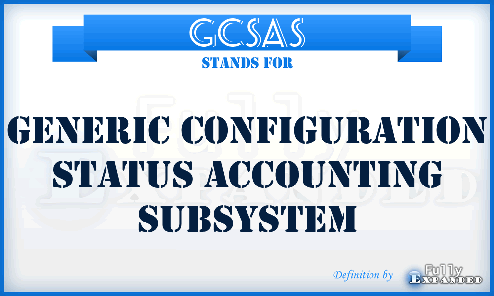 GCSAS - Generic Configuration Status Accounting Subsystem
