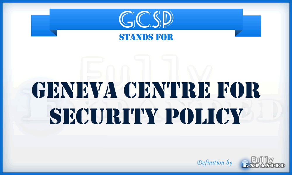 GCSP - Geneva Centre for Security Policy