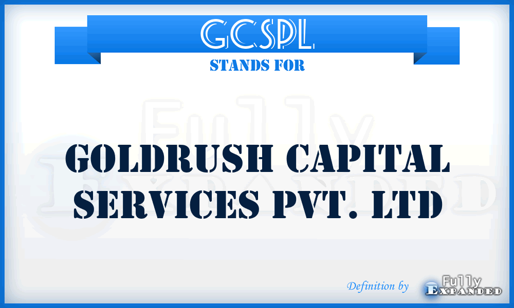 GCSPL - Goldrush Capital Services Pvt. Ltd