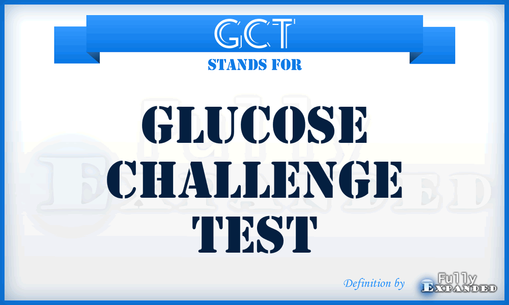 GCT - Glucose Challenge Test