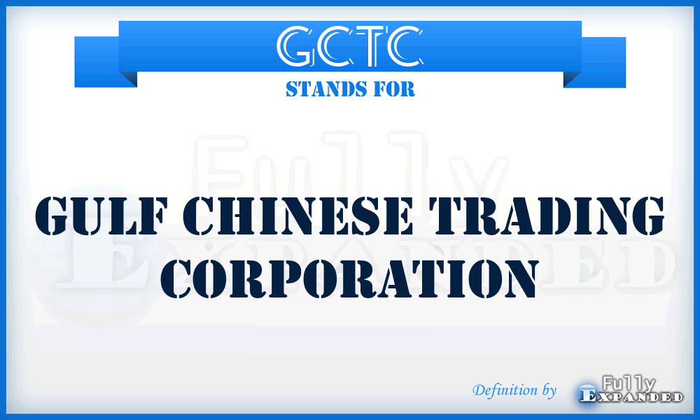 GCTC - Gulf Chinese Trading Corporation