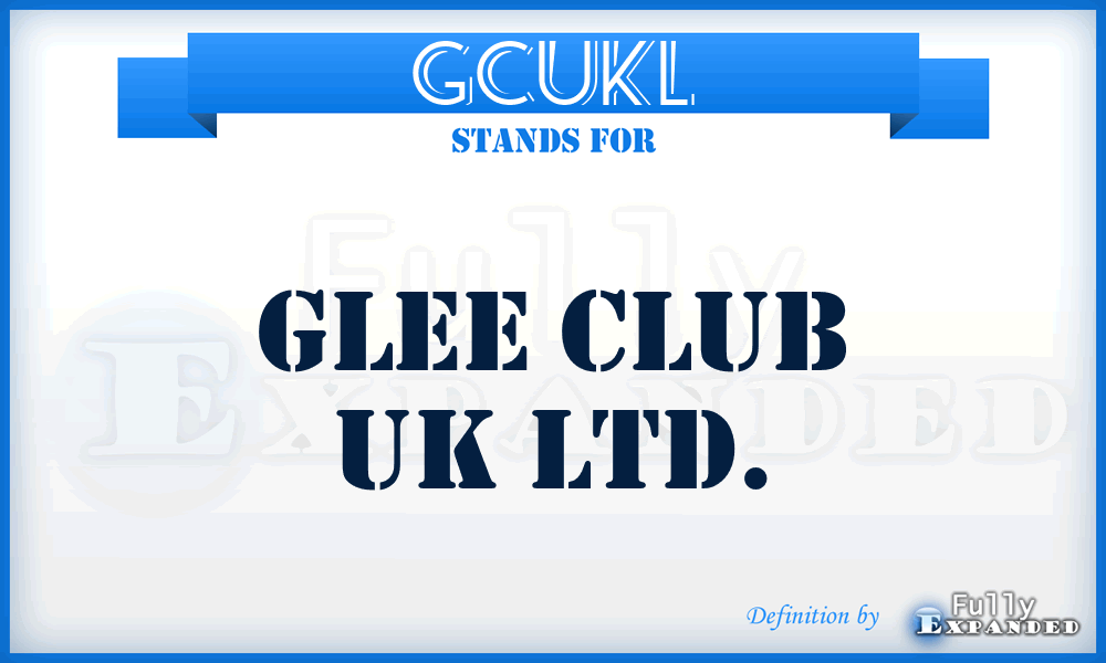 GCUKL - Glee Club UK Ltd.