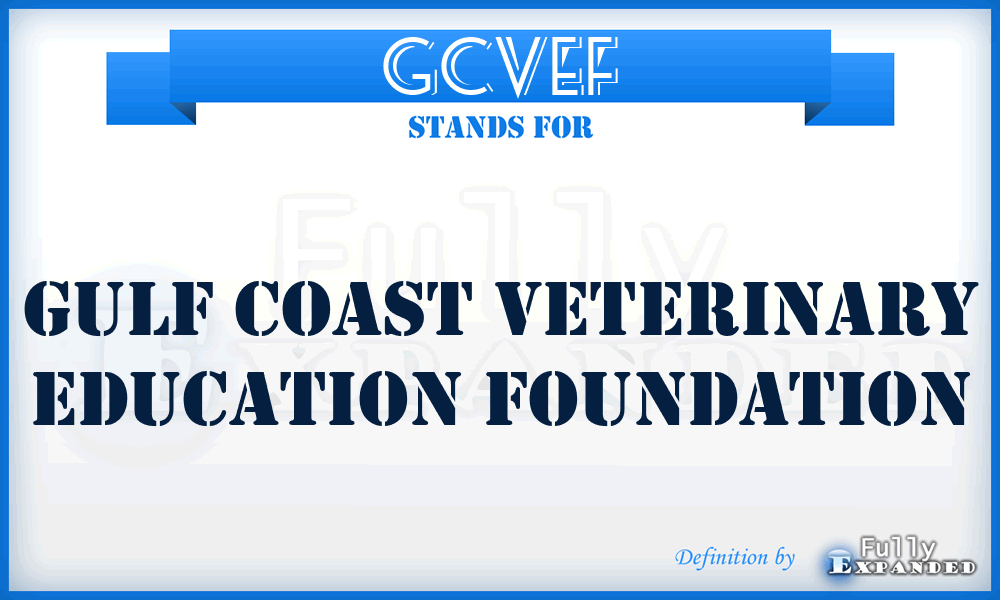 GCVEF - Gulf Coast Veterinary Education Foundation