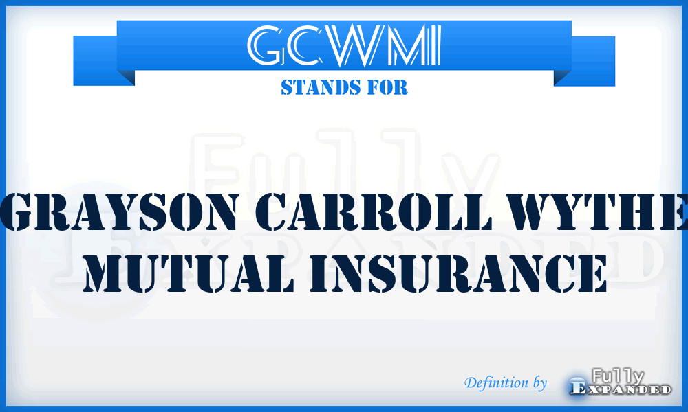 GCWMI - Grayson Carroll Wythe Mutual Insurance