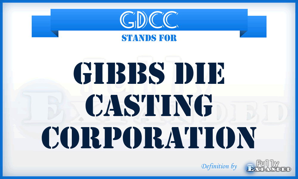 GDCC - Gibbs Die Casting Corporation