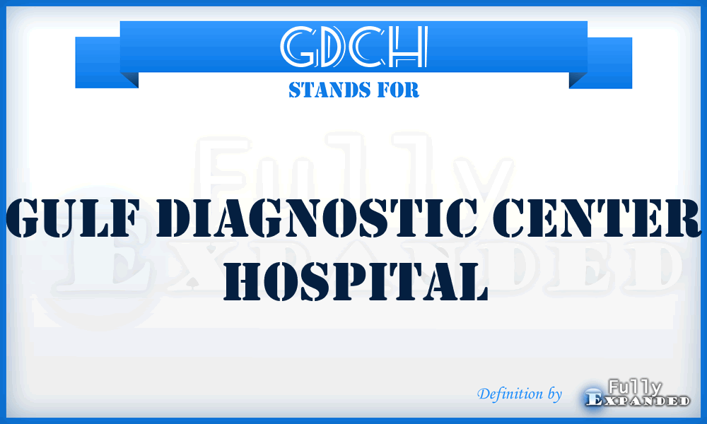 GDCH - Gulf Diagnostic Center Hospital