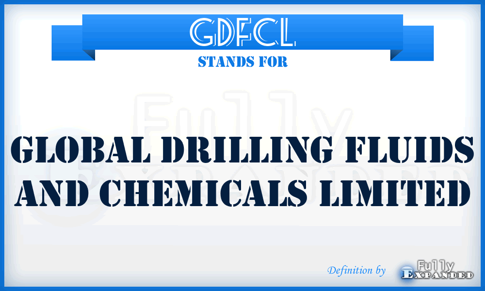 GDFCL - Global Drilling Fluids and Chemicals Limited