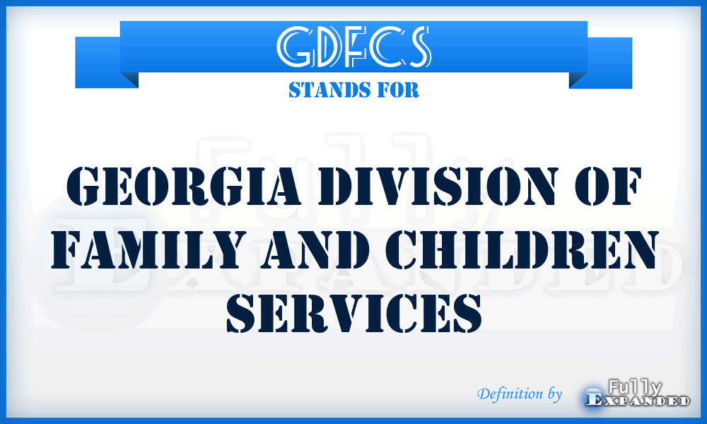 GDFCS - Georgia Division of Family and Children Services