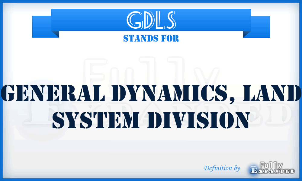 GDLS - General Dynamics, Land System Division
