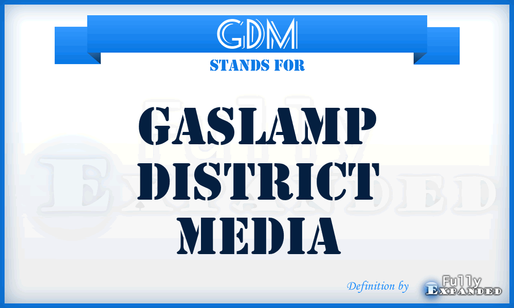 GDM - Gaslamp District Media