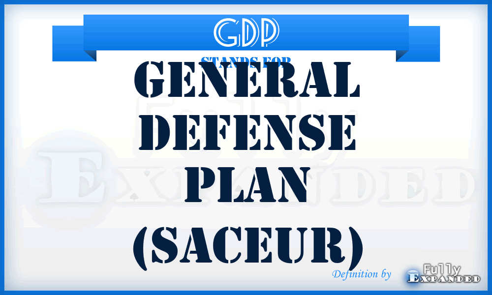 GDP - General Defense Plan (SACEUR)