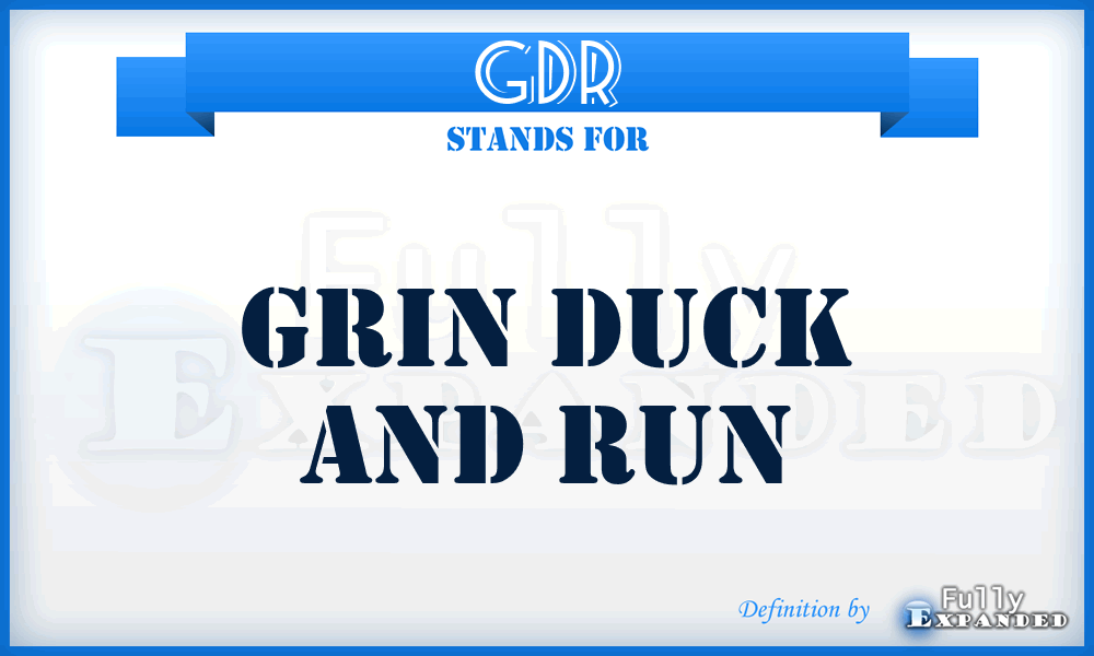 GDR - Grin Duck And Run