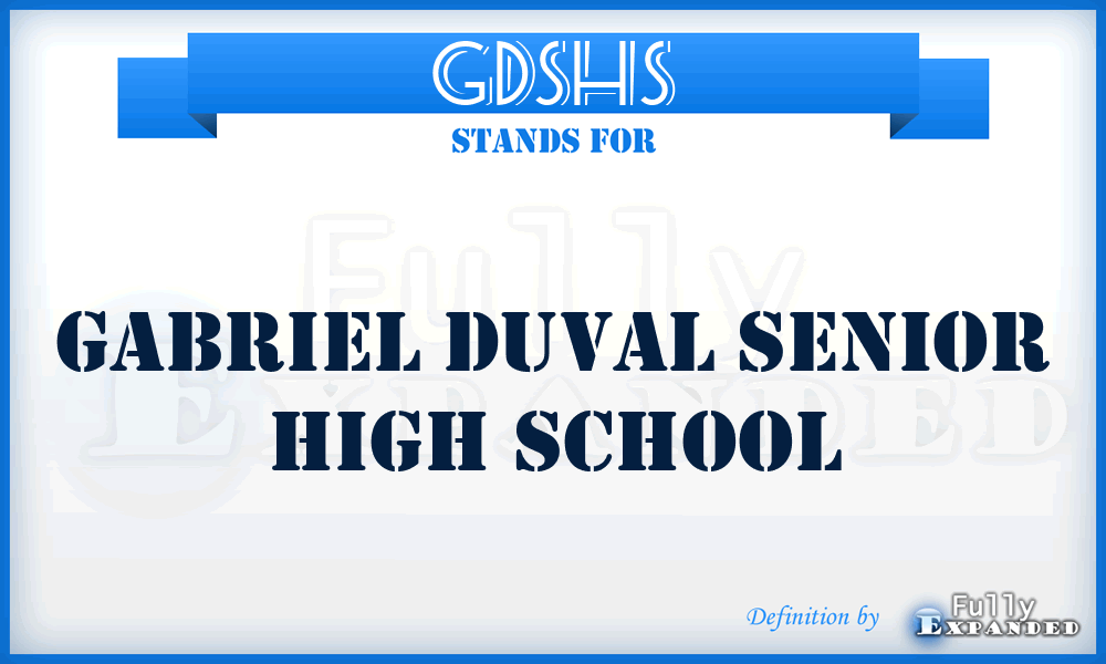 GDSHS - Gabriel DuVal Senior High School