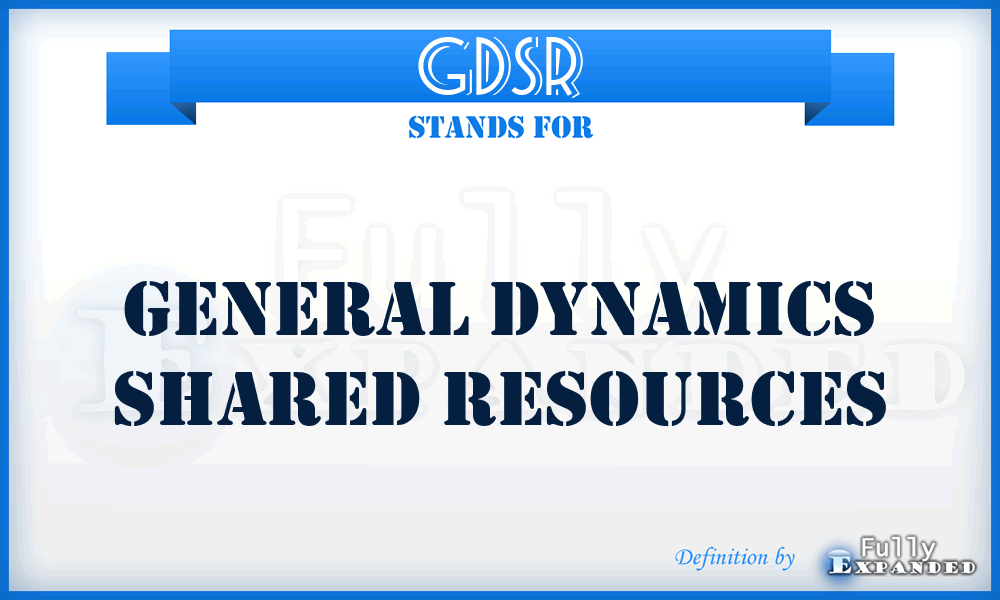 GDSR - General Dynamics Shared Resources