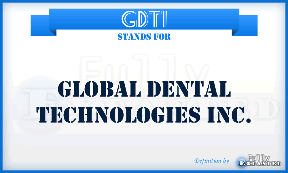 GDTI - Global Dental Technologies Inc.