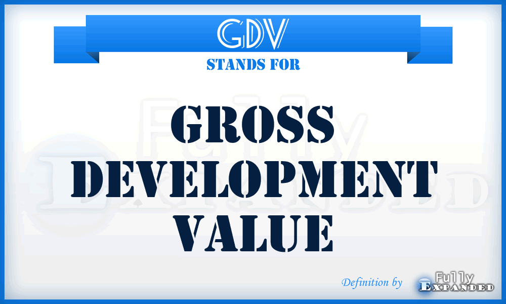 GDV - Gross Development Value