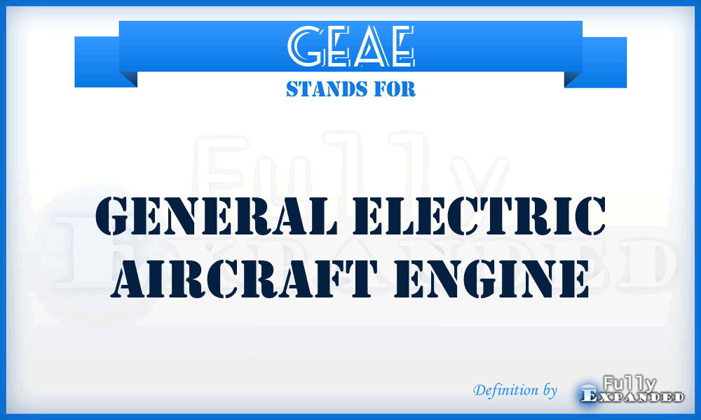 GEAE - General Electric Aircraft Engine