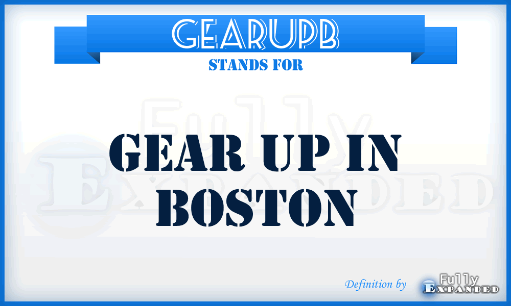 GEARUPB - GEAR UP in Boston