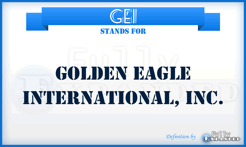 GEI - Golden Eagle International, Inc.