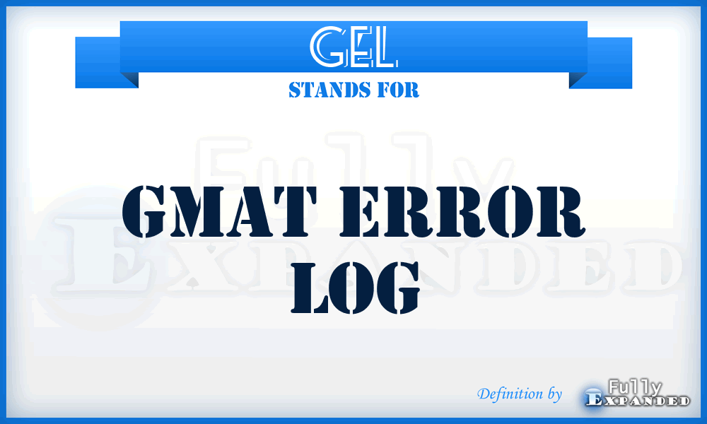 GEL - GMAT Error Log