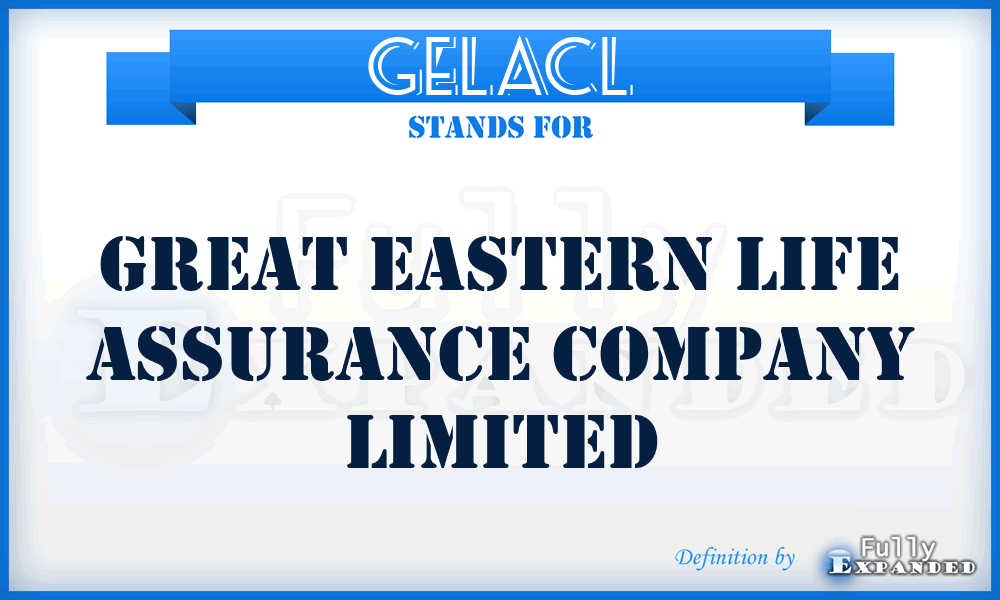 GELACL - Great Eastern Life Assurance Company Limited