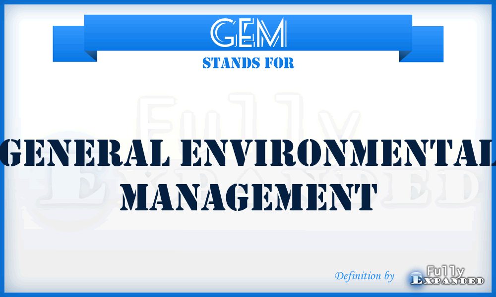 GEM - General Environmental Management