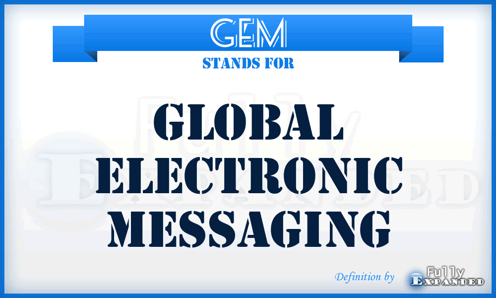 GEM - Global Electronic Messaging