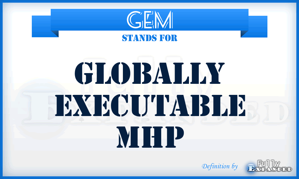 GEM - Globally Executable Mhp