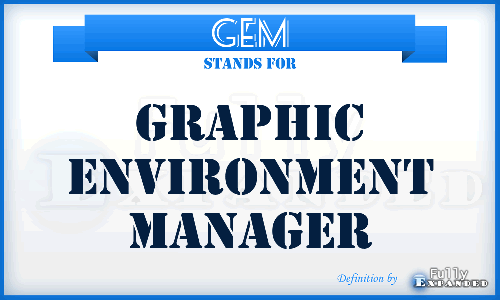 GEM - Graphic Environment Manager