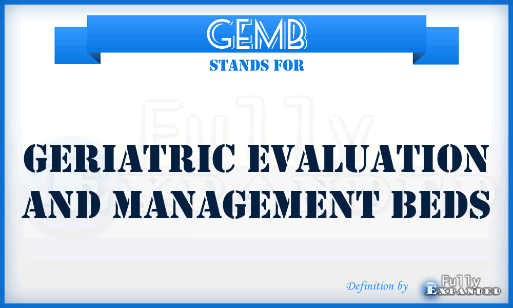 GEMB - Geriatric Evaluation and Management Beds