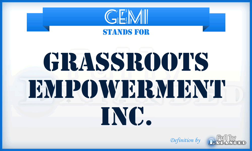 GEMI - Grassroots EmpowerMent Inc.
