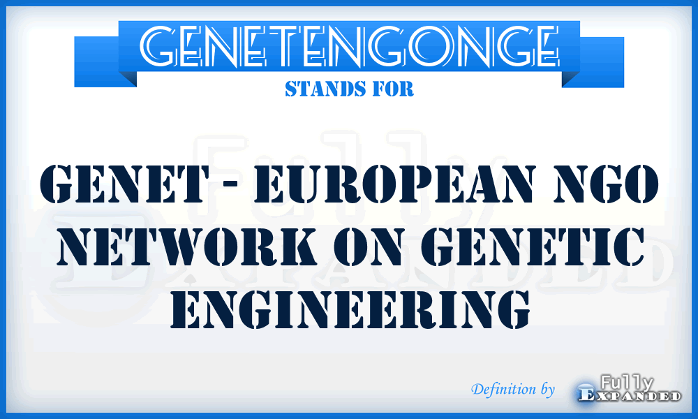 GENETENGONGE - GENET - European NGO Network on Genetic Engineering