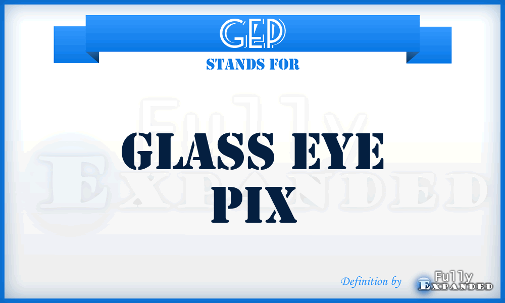 GEP - Glass Eye Pix