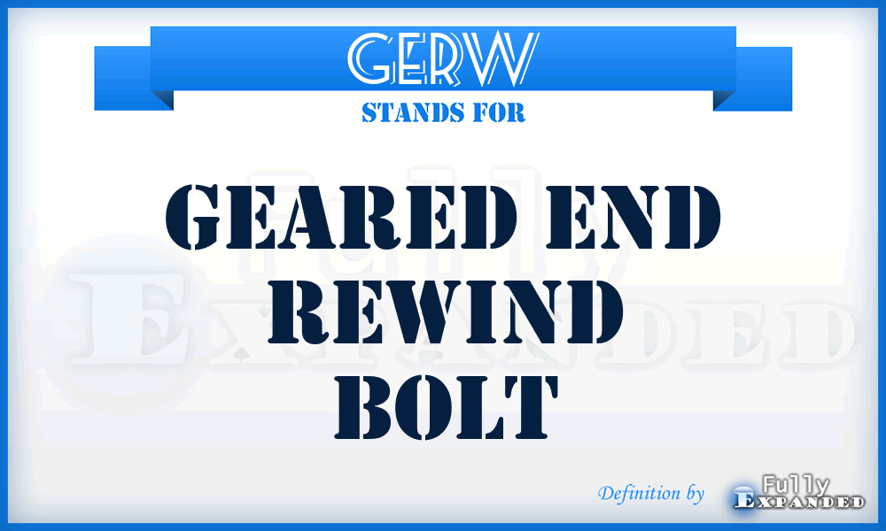 GERW - Geared End Rewind Bolt
