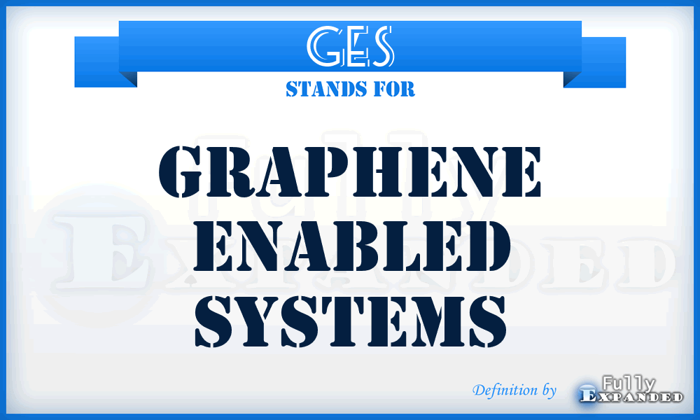 GES - Graphene Enabled Systems