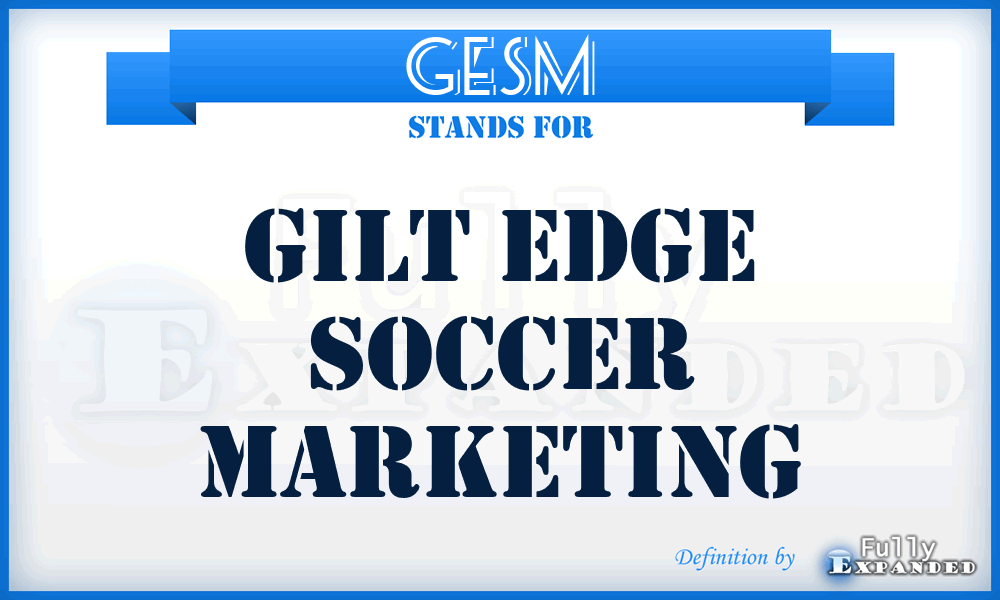 GESM - Gilt Edge Soccer Marketing