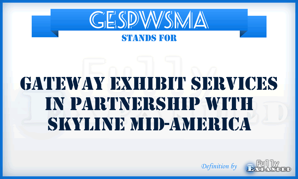 GESPWSMA - Gateway Exhibit Services in Partnership With Skyline Mid-America