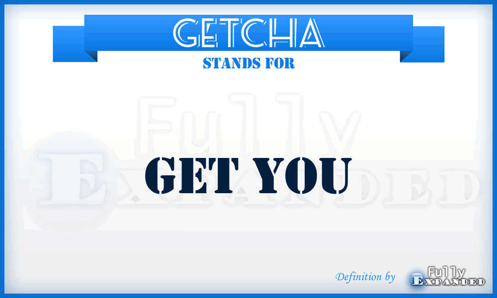 GETCHA - Get You