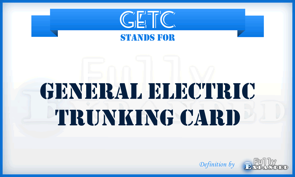 GETC - General Electric Trunking Card