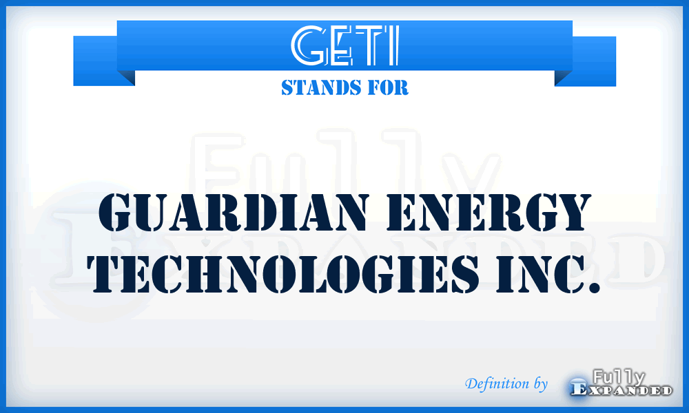 GETI - Guardian Energy Technologies Inc.